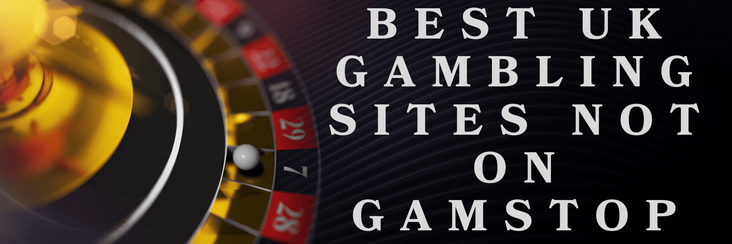 Exploring Gambling Sites Not Registered with GamStop Exploring Gambling Sites Not Registered with GamStop