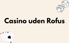 Bedste casino uden ROFUS for